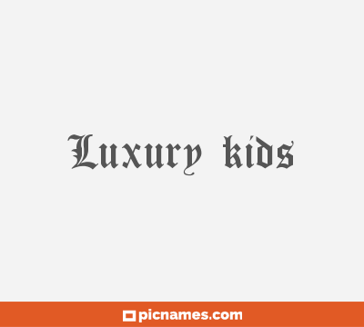 Luxury kids